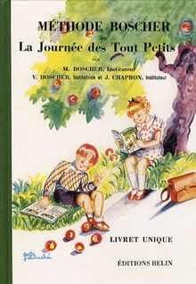 Méthode Boscher ou La journée des tout-petits : livret unique