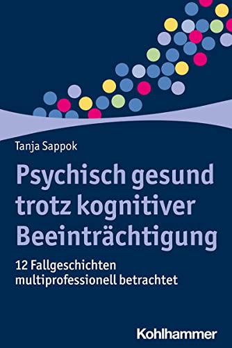 Schon immer irgendwie anders: 12 Fallgeschichten zur psychischen Gesundheit bei Störungen der Intelligenzentwicklung