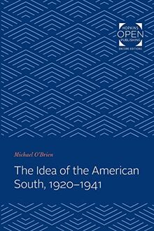 The Idea of the American South, 1920-1941 (The Johns Hopkins University Studies in Historical and Political Science, Band 97)