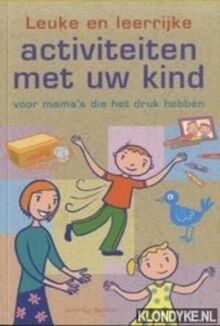 Leuke en leerrijke activiteiten met uw kind. Voor mama's die het druk hebben