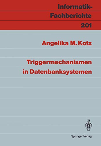 Triggermechanismen in Datenbanksystemen (Informatik-Fachberichte (201), Band 201)