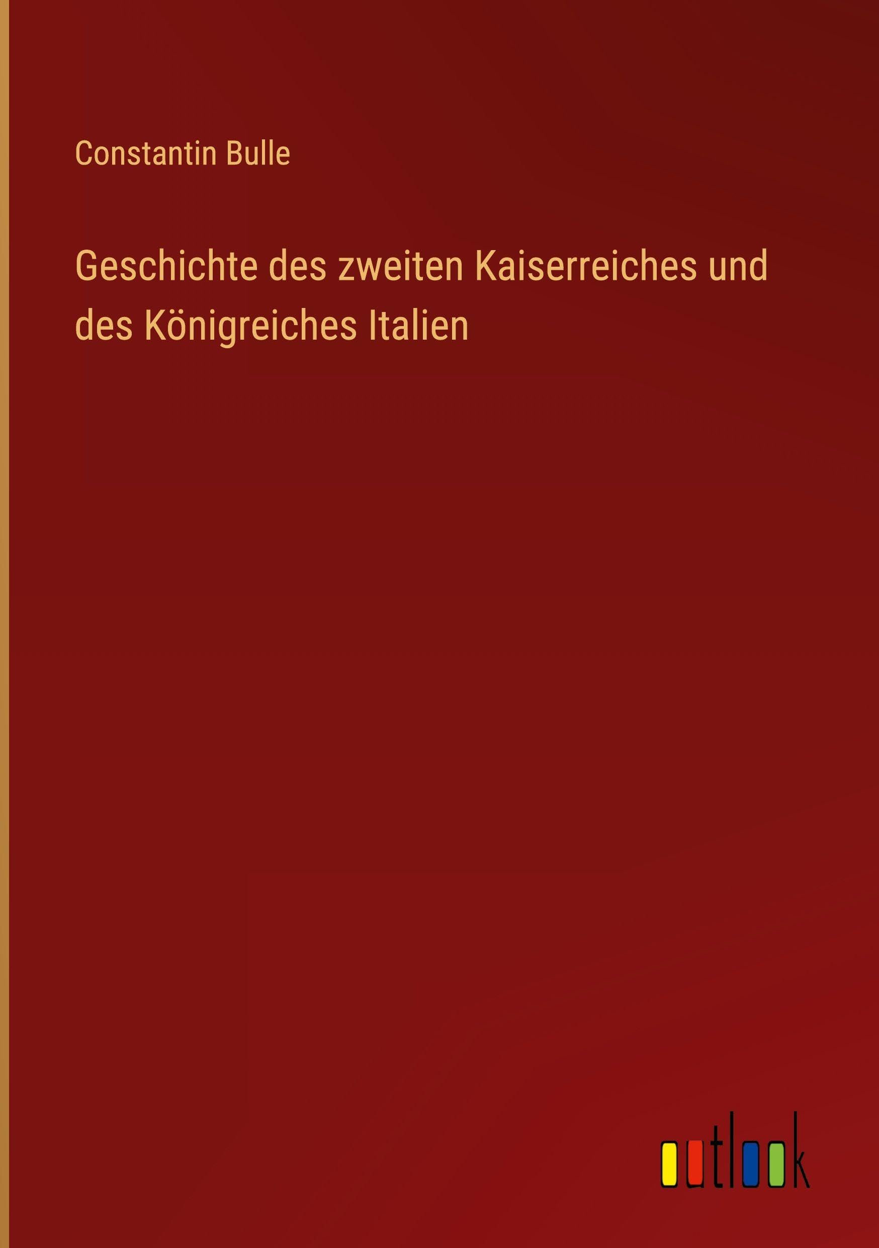 Geschichte des zweiten Kaiserreiches und des Königreiches Italien