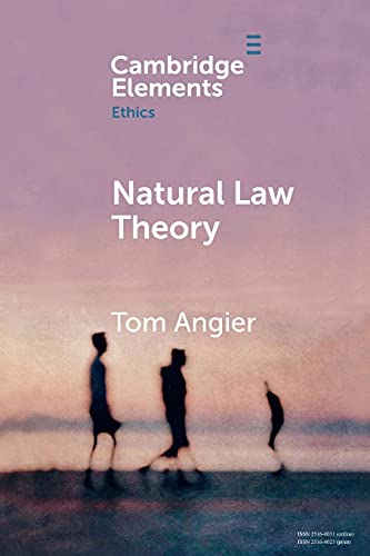 Natural Law Theory (Cambridge Elements: Elements in Ethics)