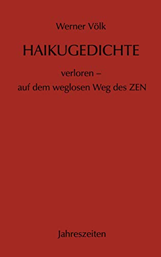 Haikugedichte: verloren - auf dem weglosen Weg des ZEN