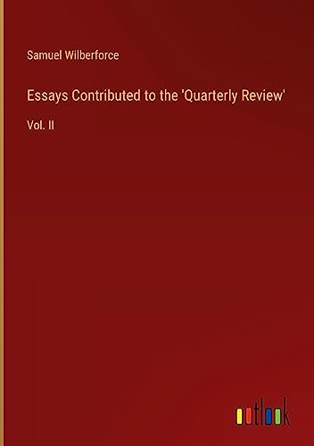 Essays Contributed to the 'Quarterly Review': Vol. II