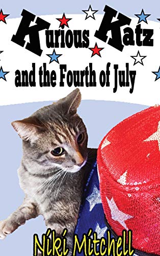 Kurious Katz and the Fourth of July: LARGE PRINT (A Kitty Adventure for Kid and Cat Lovers, Band 9)