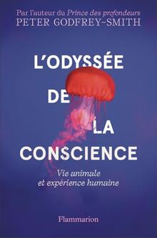 L'odyssée de la conscience : vie animale et expérience humaine