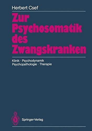 Zur Psychosomatik des Zwangskranken: Klinik, Psychodynamik, Psychopathologie, Therapie