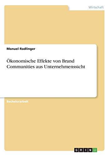 Ökonomische Effekte von Brand Communities aus Unternehmenssicht