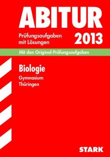 Abitur-Prüfungsaufgaben Gymnasium Thüringen. Aufgabensammlung mit Lösungen / Biologie 2014: Mit den Original-Prüfungsaufgaben 2007-2013