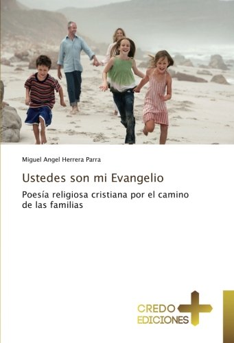 Ustedes son mi Evangelio: Poesía religiosa cristiana por el camino de las familias
