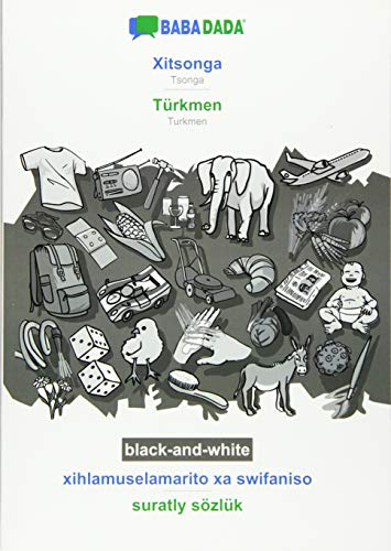 BABADADA black-and-white, Xitsonga - Türkmen, xihlamuselamarito xa swifaniso - suratly sözlük: Tsonga - Turkmen, visual dictionary