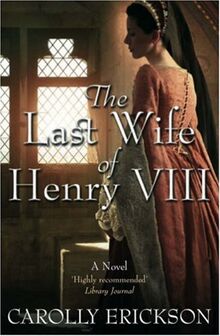 The Last Wife of Henry VIII: A Novel