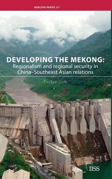 Developing the Mekong: Regionalism and Regional Security in China-southeast Asian Relations