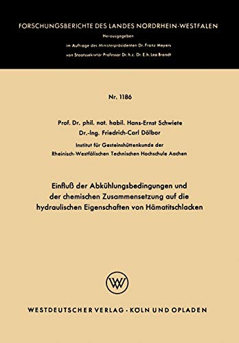 Einfluß der Abkühlungsbedingungen und der chemischen Zusammensetzung auf die hydraulischen Eigenschaften von Hämatitschlacken (Forschungsberichte des Landes Nordrhein-Westfalen, 1186, Band 1186)