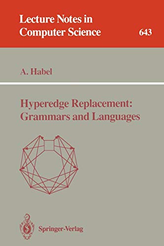 Hyperedge Replacement: Grammars and Languages (Lecture Notes in Computer Science, 643, Band 643)