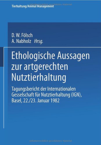 Ethologische Aussagen zur artgerechten Nutztierhaltung: Tagungsbericht Basel 22. - 23. Januar 1981 (Tierhaltung Animal Management) (German Edition)