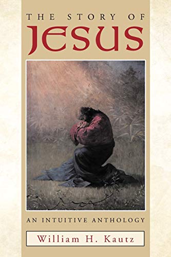 The Story of Jesus: An Intuitive Anthology
