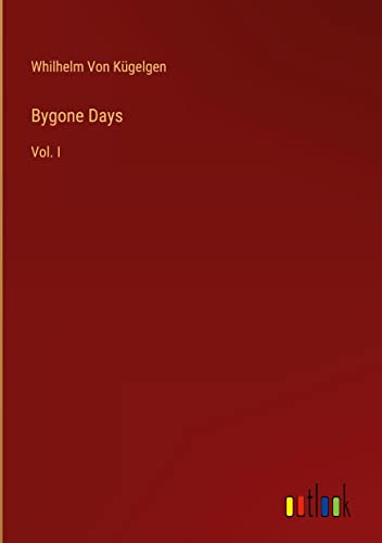 Bygone Days: Vol. I