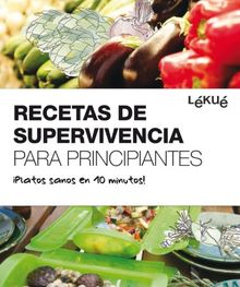 Recetas de supervivencia para principiantes : ¡platos sanos en 10 minutos! (SALSA)