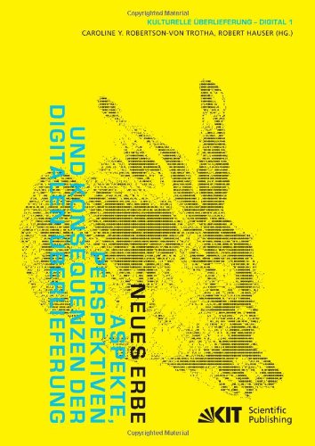 Neues Erbe: Aspekte, Perspektiven und Konsequenzen der Digitalen Überlieferung
