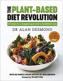 The Plant-Based Diet Revolution: 28 days to a happier gut and a healthier you: 28 Days to a Heathier You