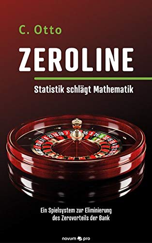 Zeroline - Statistik schlägt Mathematik: Ein Spielsystem zur Eliminierung des Zerovorteils der Bank