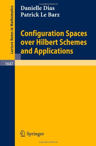 Configuration Spaces over Hilbert Schemes and Applications (Lecture Notes in Mathematics)