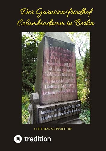 Der Garnisonsfriedhof Columbiadamm in Berlin