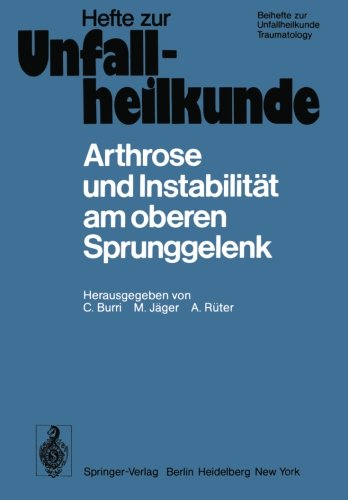 Arthrose und Instabilität am oberen Sprunggelenk: 10. Reisensburger Workshop zu Ehren von M. E. Müller und J. Rehn, 9.-11. Februar 1978 (Hefte zur ZeitschriftDer Unfallchirurg, Band 133)