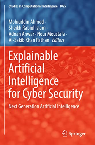 Explainable Artificial Intelligence for Cyber Security: Next Generation Artificial Intelligence (Studies in Computational Intelligence, 1025, Band 1025)