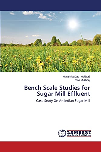 Bench Scale Studies for Sugar Mill Effluent: Case Study On An Indian Sugar Mill