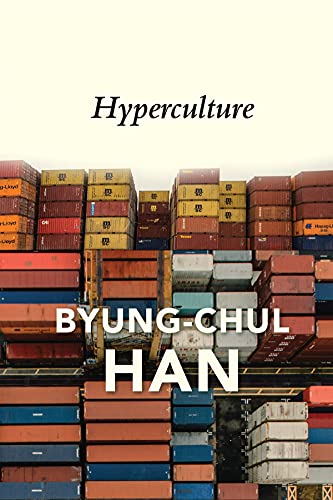 Byung-Chul Han Hyperculture, Culture And Globalisation