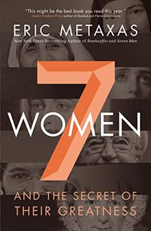 Seven Women: And the Secret of Their Greatness