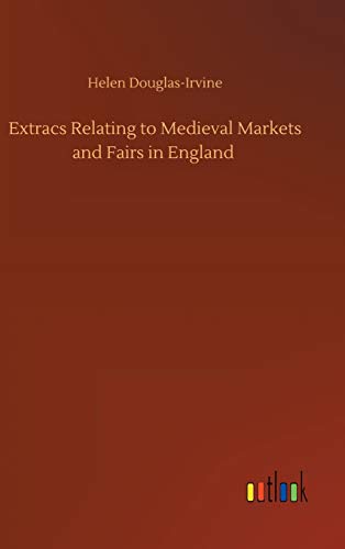 Extracs Relating to Medieval Markets and Fairs in England