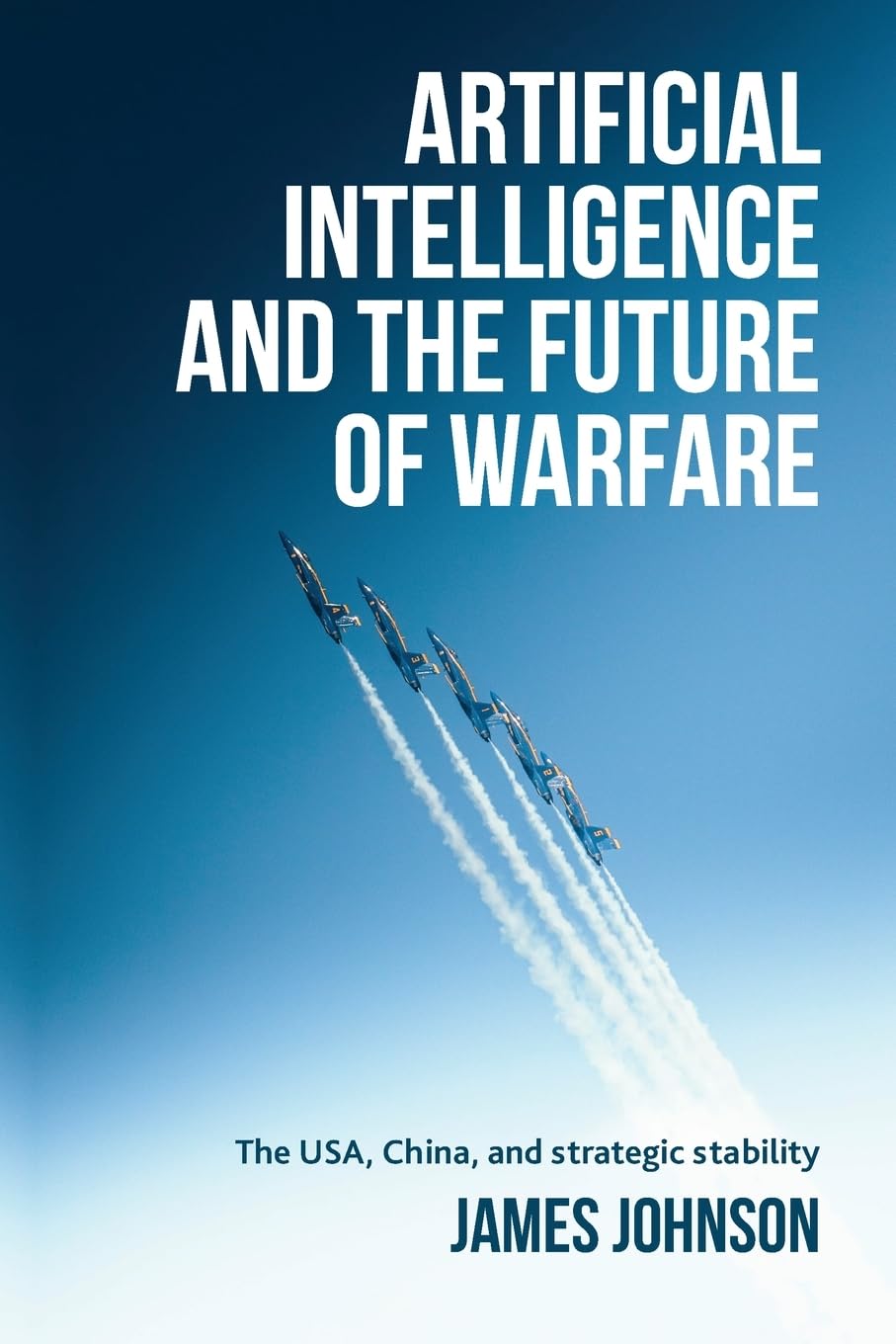 Artificial intelligence and the future of warfare: The USA, China, and strategic stability