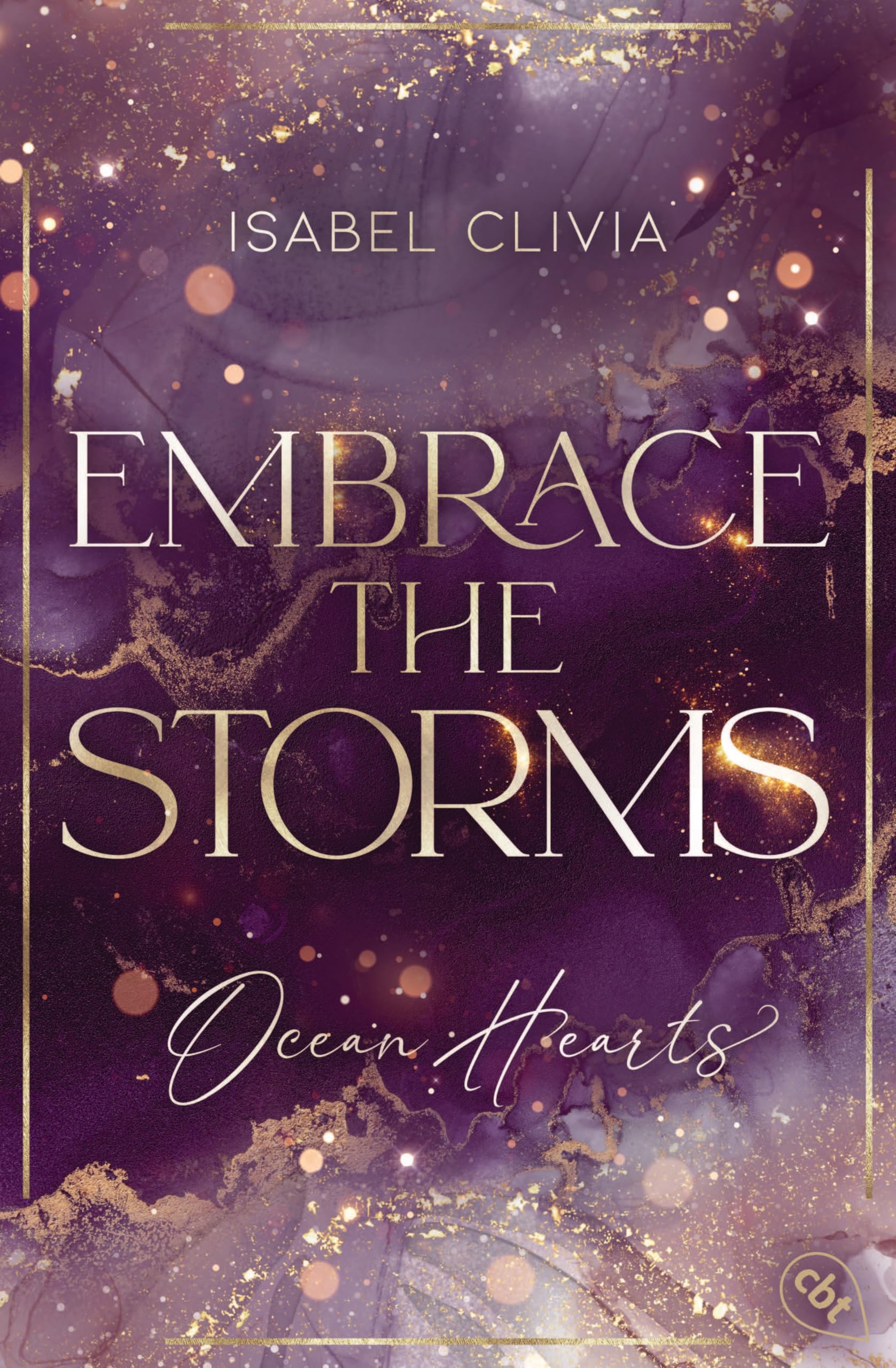 Ocean Hearts – Embrace the Storms: Must Read: Der Abschluss der prickelnden New-Adult-Trilogie auf dem Luxuskreuzer Ocean Hearts. (Die Ocean-Hearts-Reihe, Band 3)