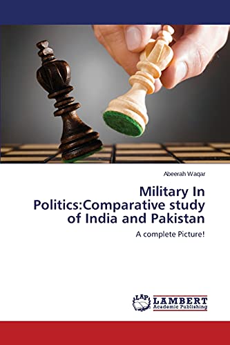 Military In Politics:Comparative study of India and Pakistan: A complete Picture!