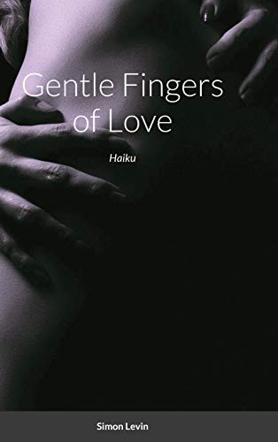 Gentle Fingers of Love: Haiku