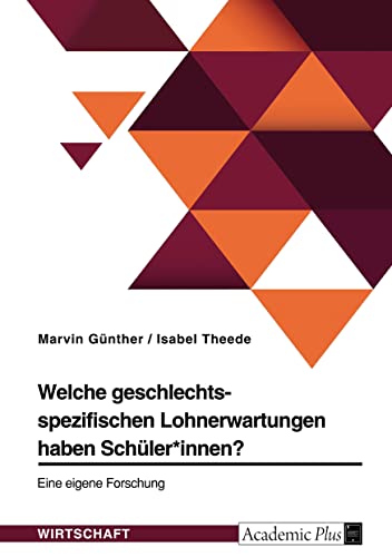 Welche geschlechtsspezifischen Lohnerwartungen haben Schüler*innen? Eine eigene Forschung