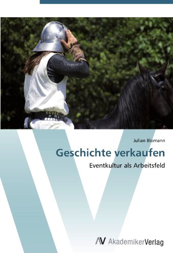 Geschichte verkaufen: Eventkultur als Arbeitsfeld