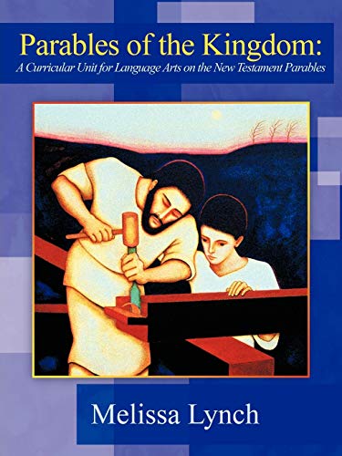 Parables of the Kingdom: A Curricular Unit for Language Arts on the New Testament Parables