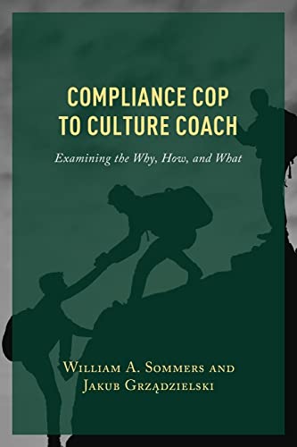 Compliance Cop to Culture Coach: Examining the Why, How, and What