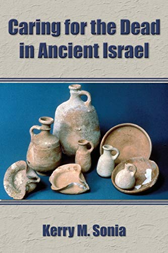 Caring for the Dead in Ancient Israel (Archaeology and Biblical Studies, Band 27)