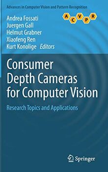 Consumer Depth Cameras for Computer Vision: Research Topics and Applications (Advances in Computer Vision and Pattern Recognition)