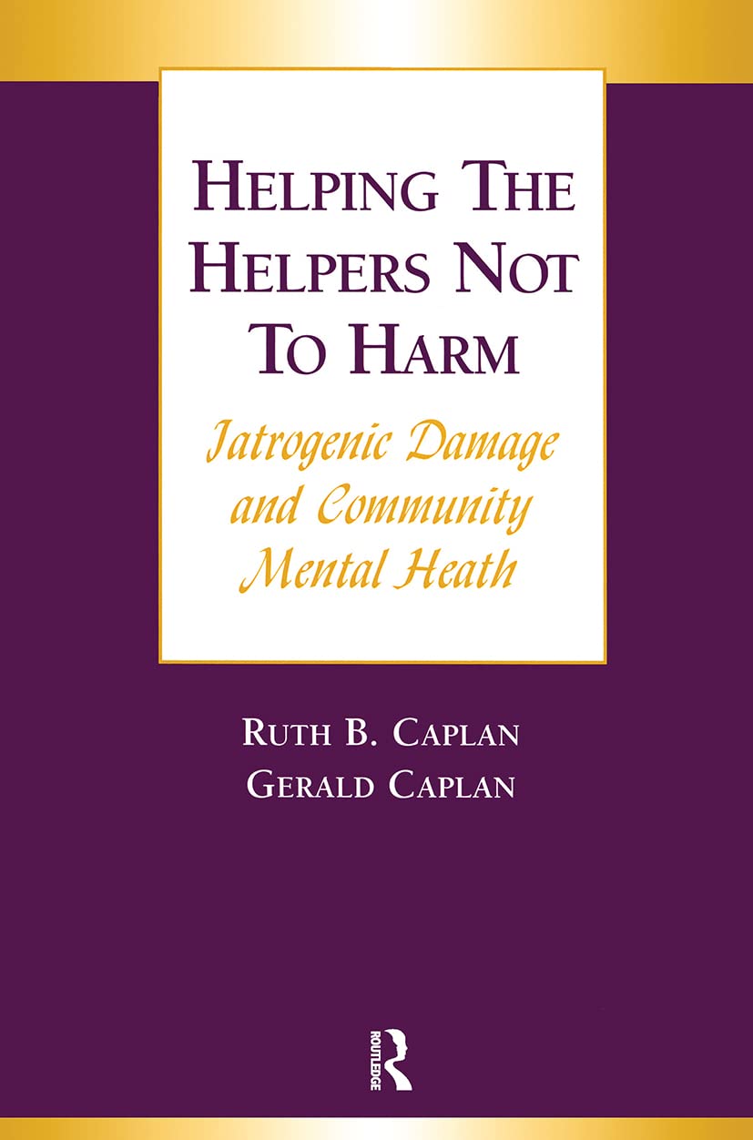 Helping the Helpers Not to Harm: Iatrogenic Damage and Community Mental Health