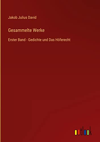 Gesammelte Werke: Erster Band - Gedichte und Das Höferecht