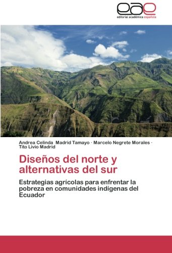 Diseños del norte y alternativas del sur: Estrategias agrícolas para enfrentar la pobreza en comunidades indígenas del Ecuador
