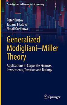 Generalized Modigliani–Miller Theory: Applications in Corporate Finance, Investments, Taxation and Ratings (Contributions to Finance and Accounting)