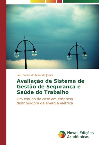 Avaliação de Sistema de Gestão de Segurança e Saúde do Trabalho: Um estudo de caso em empresa distribuidora de energia elétrica